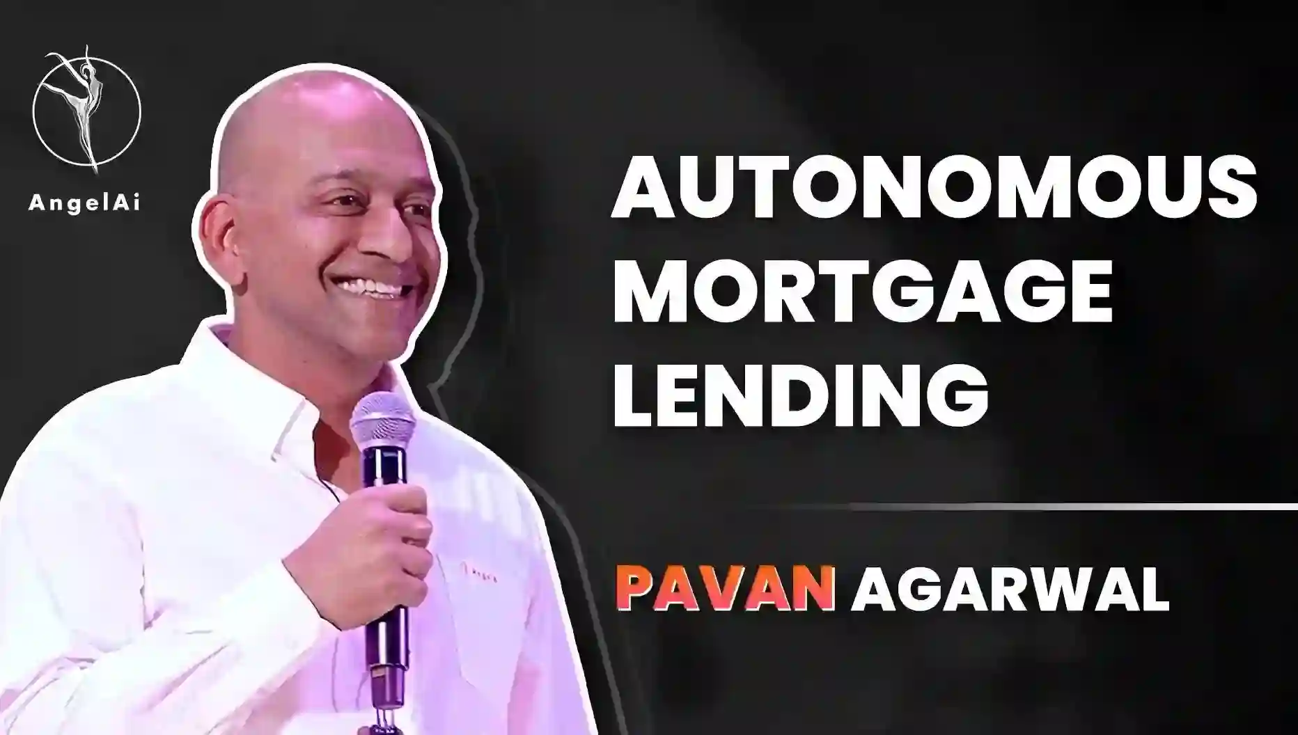 Video featuring Pavan Agarwal speaking about autonomous mortgage lending and the future of AI-powered mortgage solutions with AngelAi.